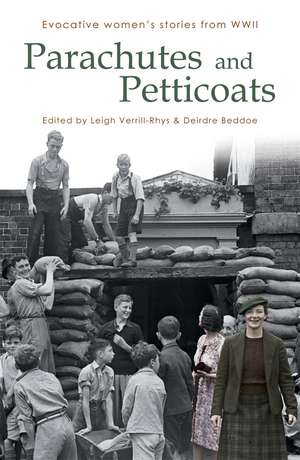 Parachutes and Petticoats: Evocative Women's Stories from WWII de Deirdre Beddoe