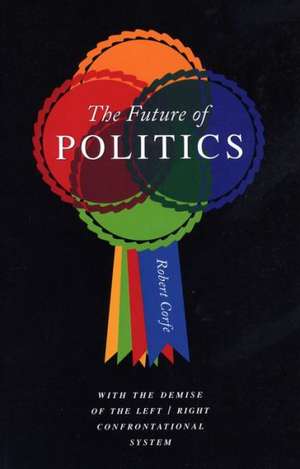 The Future of Politics de Robert Corfe