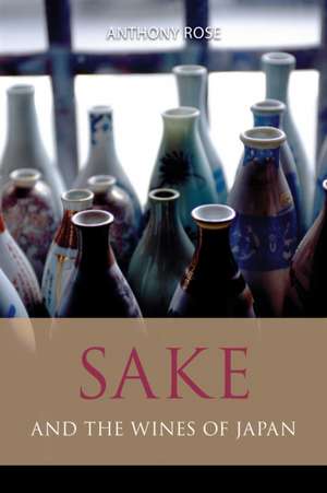 Sake and the wines of Japan de Anthony Rose