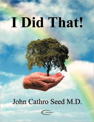 I Did That! de John Cathro Seed