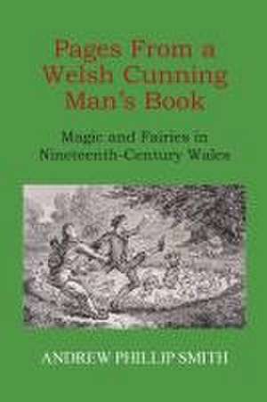 Pages From a Welsh Cunning Man's Book de Andrew Phillip Smith