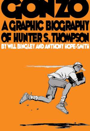 Gonzo: Hunter S.Thompson Biography de Will Bingley