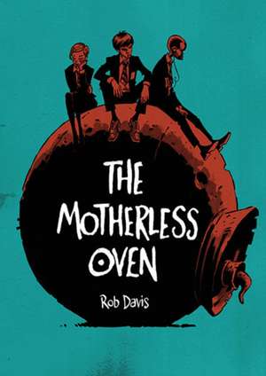 The Motherless Oven de Rob Davis