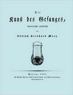 Die Kunst Des Gesanges, Theoretisch-Practisch (Facsimile 1826): The Last of the Horselads de Adolph Bernhard Marx