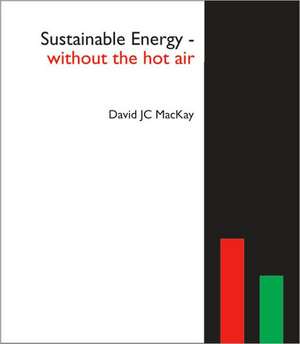 Sustainable Energy - Without the Hot Air de David J. C. MacKay