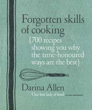 Forgotten Skills of Cooking de Darina Allen