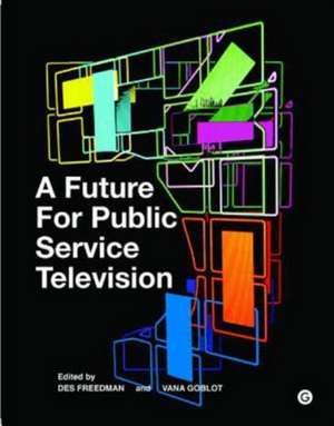 A Future for Public Service Television de Des Freedman