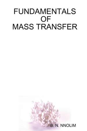 FUNDAMENTALS OF MASS TRANSFER de B. N. Nnolim