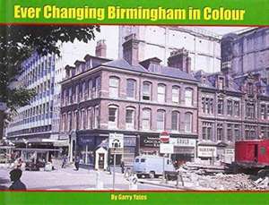 Ever Changing Birmingham in Colour de Garry Yates