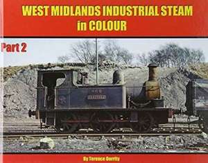 West Midlands Industrial Steam in Colour de Terence Dorrity