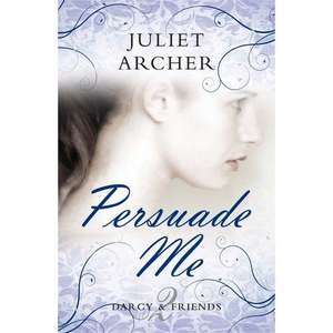 Persuade Me de Juliet Archer