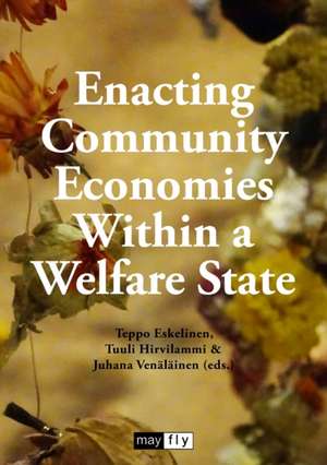 Enacting Community Economies Within a Welfare State de Teppo Eskelinen