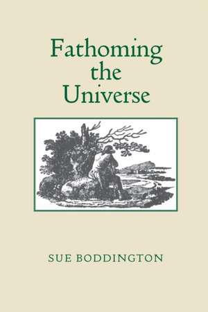 Fathoming the Universe de Sue Boddington