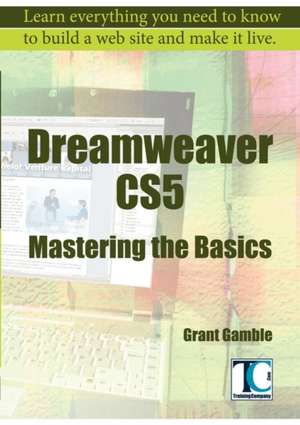 Dreamweaver Cs5 Mastering the Basics de Grant Gamble