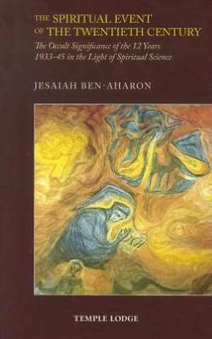 The Spiritual Event of the Twentieth Century de Jesaiah Ben-Aharon