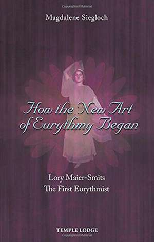 How the New Art of Eurythmy Began de Magdalene Siegloch