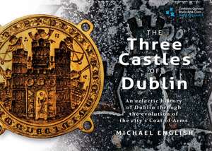 The Three Castles of Dublin de Michael English