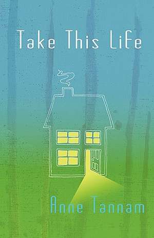 Take This Life de Anne Tannam