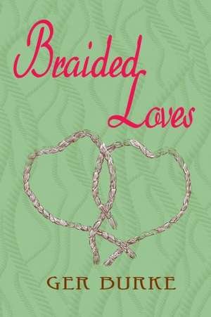 Braided Loves de Ger Burke