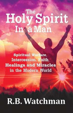 The Holy Spirit in a Man de R. B. Watchman