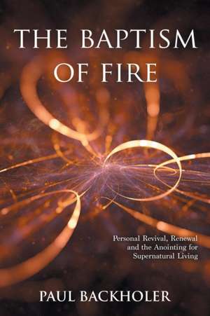 The Baptism of Fire, Personal Revival de Paul Backholer