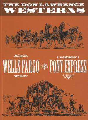 Don Lawrence Westerns: Wells Fargo & Pony Express de Steve Holland