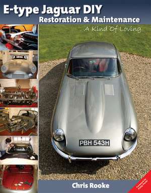 E-Type Jaguar DIY Restoration & Maintenance: A Kind of Loving de Chris Rooke