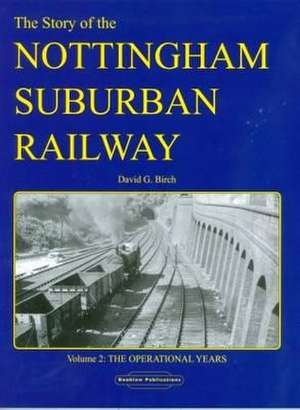 The Story of the Nottingham Suburban Railway de David G. Birch