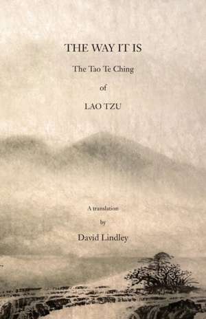 The Way It Is: The Tao Te Ching of Lao Tzu de David Lindley