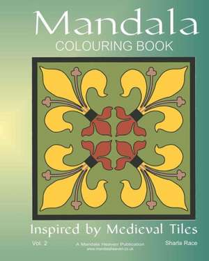 Mandala Colouring Book: Inspired by Medieval Tiles, Vol. 2