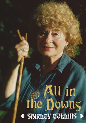 All in the Downs – Reflections on Life, Landscape, and Song de Shirley Collins