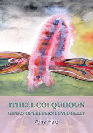 Ithell Colquhoun – Genius of The Fern Loved Gully de Amy Hale