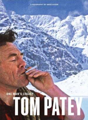 One Man's Legacy: Tom Patey de Mike Dixon