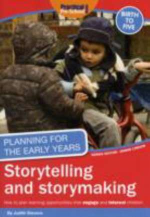 Planning for the Early Years: Storytelling and Story Making de Judith Stevens