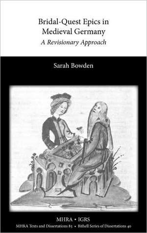 Bridal-Quest Epics in Medieval Germany de Sarah Bowden