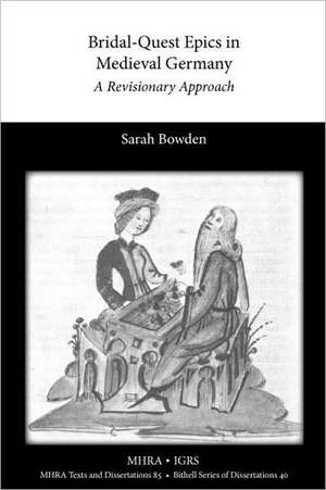 Bridal-Quest Epics in Medieval Germany de Sarah Bowden