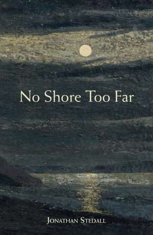 No Shore Too Far de Jonathan Stedall