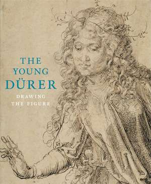 The Young Durer: Drawing the Figure de Stephanie Buck