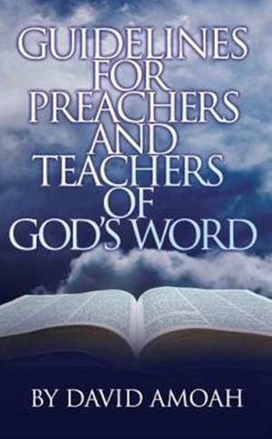 Guidelines for Preachers and Teachers of God's Word: Our Gypsy Journey Continues de David Amoah