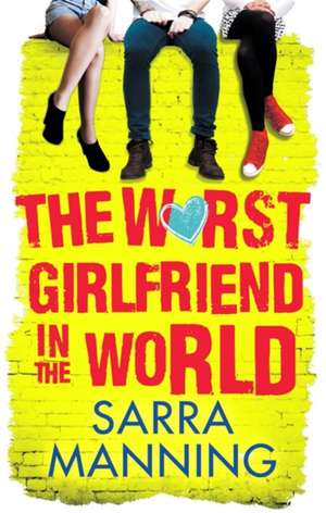 The Worst Girlfriend in the World de Sarra Manning