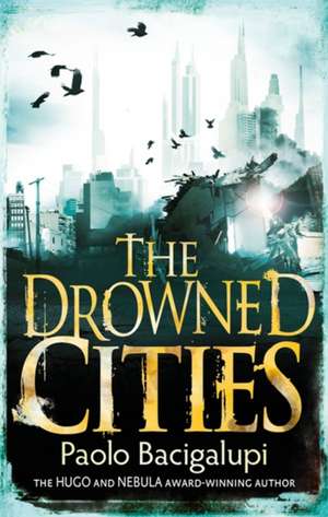 The Drowned Cities de Paolo Bacigalupi