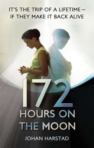 172 Hours on the Moon de Johan Harstad