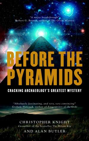 Before the Pyramids: Cracking Archaeology's Greatest Mystery de Christopher Knight