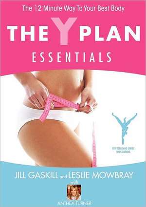 The y Plan Essentials - The 12 Minute Way to Your Best Body de Jill Gaskill