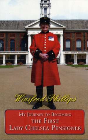 My Journey to Becoming the First Lady Chelsea Pensioner de Winifred Phillips