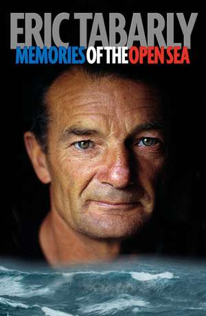 Eric Tabarly: Memories of the Open Sea de Eric Tabarly