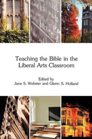 Teaching the Bible in the Liberal Arts Classroom de Jane S. Webster