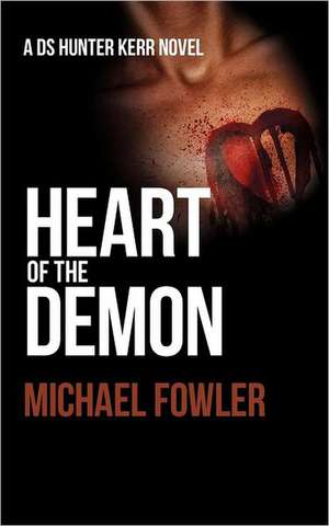 Heart of the Demon de Michael Fowler