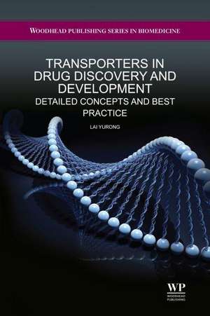 Transporters in Drug Discovery and Development: Detailed Concepts and Best Practice de Yurong Lai