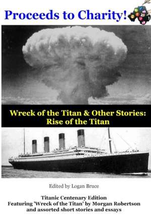 Wreck of the Titan & Other Stories de Logan Bruce